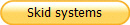 Skid systems